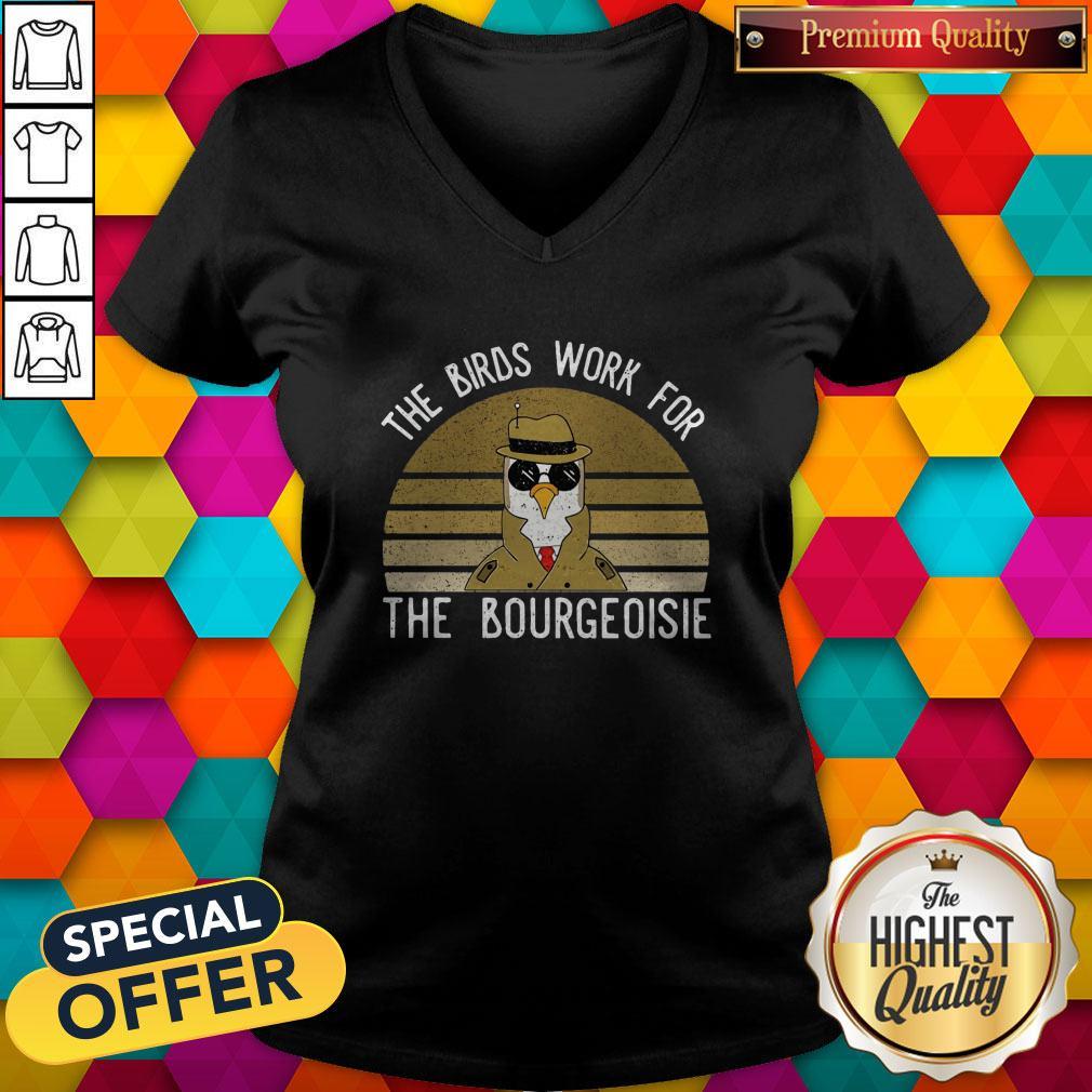 Hot The Birds Work For The Bourgeoisie Shirt