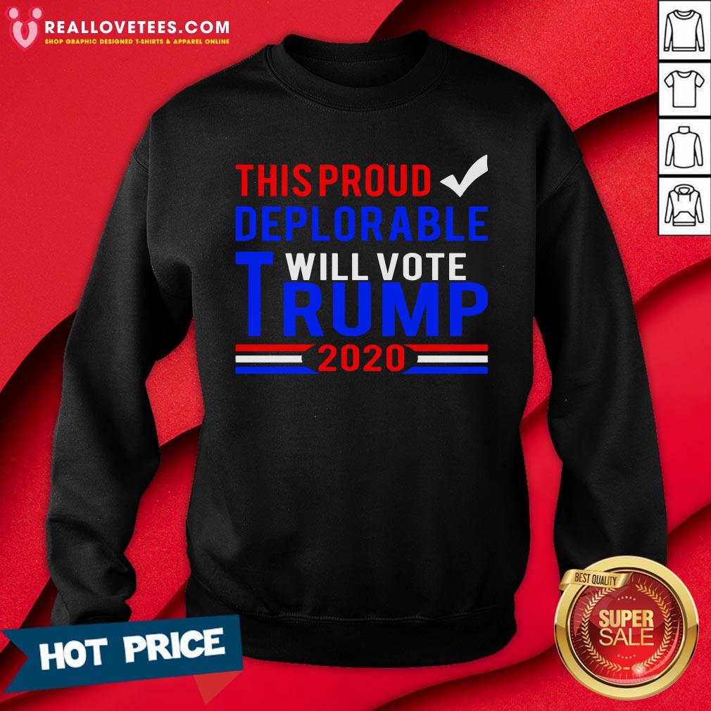 Hot This Proud Deplorable Will Vote Trump 2020 Shirt