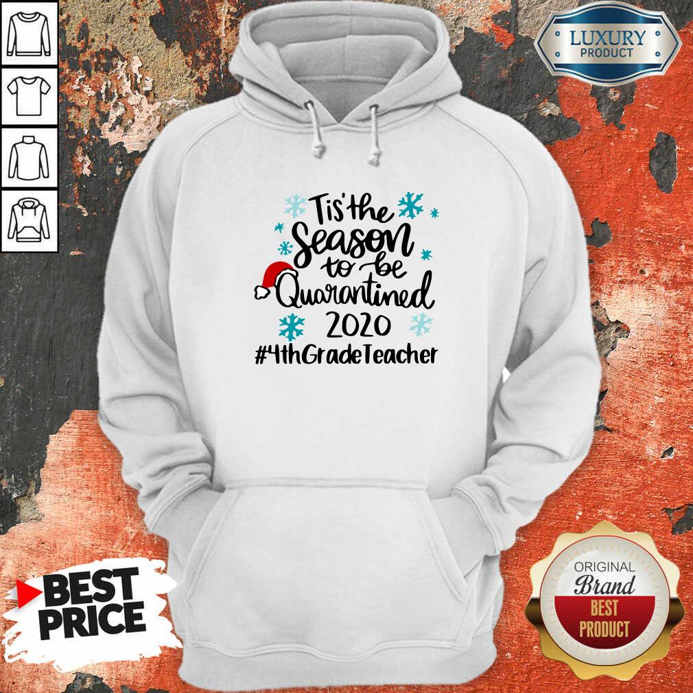 hot-tis-the-season-to-be-quarantined-2020-4th-grade-teacher-merry-christmas-hoodie.jpg