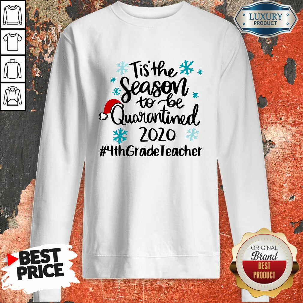 hot-tis-the-season-to-be-quarantined-2020-4th-grade-teacher-merry-christmas-sweatshirt.jpg