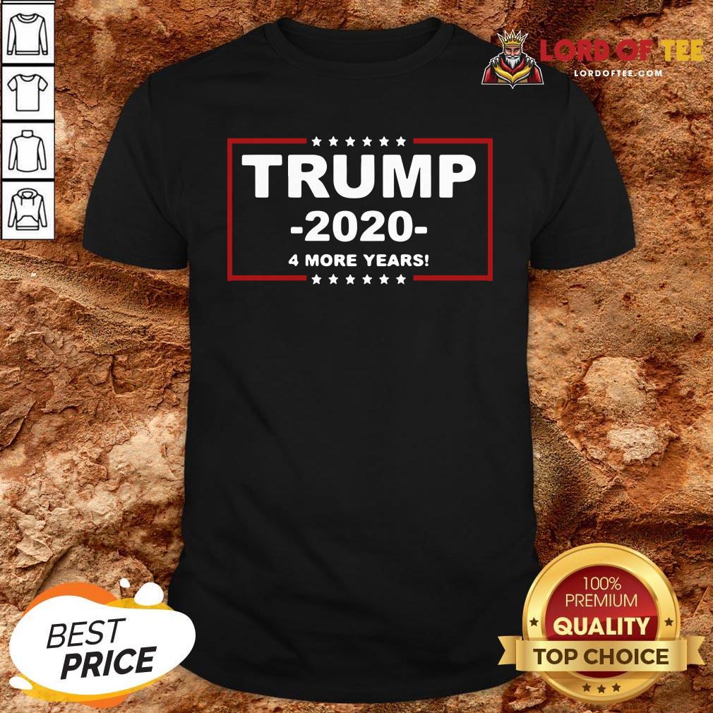 Hot Trump 2020 4 More Years Shirt