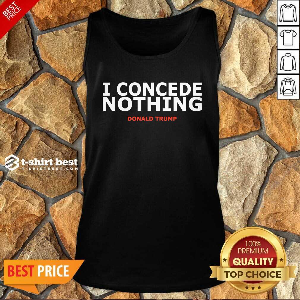 Hot Trump Conservative Victory – I Concede Nothing Inauguration Shirt