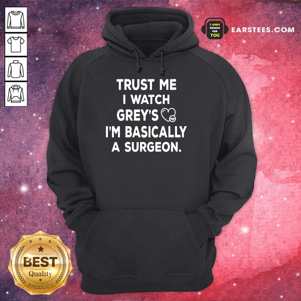 Hot Trust Me I Watch Greys Shirt