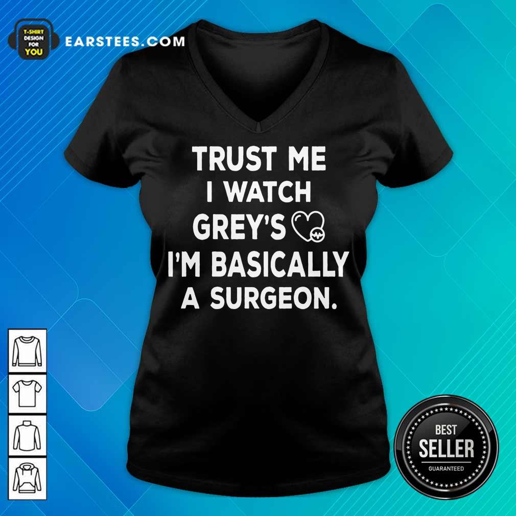 Hot Trust Me I Watch Greys Shirt