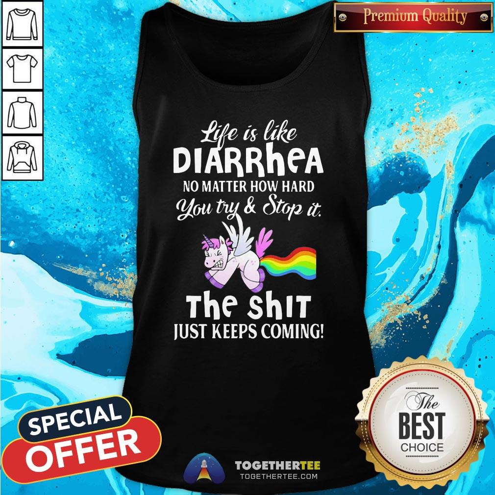 hot-unicorn-life-is-like-diarrhea-no-matter-tank-top.jpg