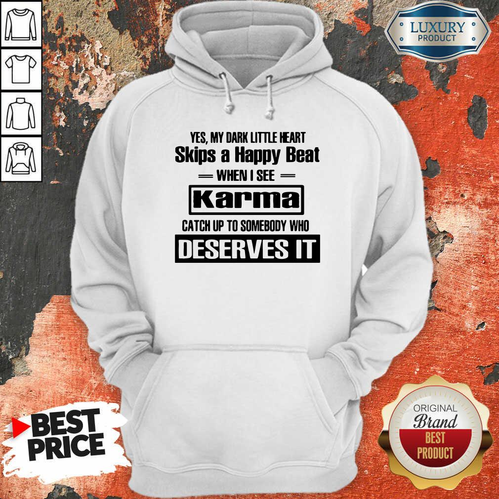 Hot Yes My Dark Little Heart Skips A Happy Beat When I See Karma Shirt