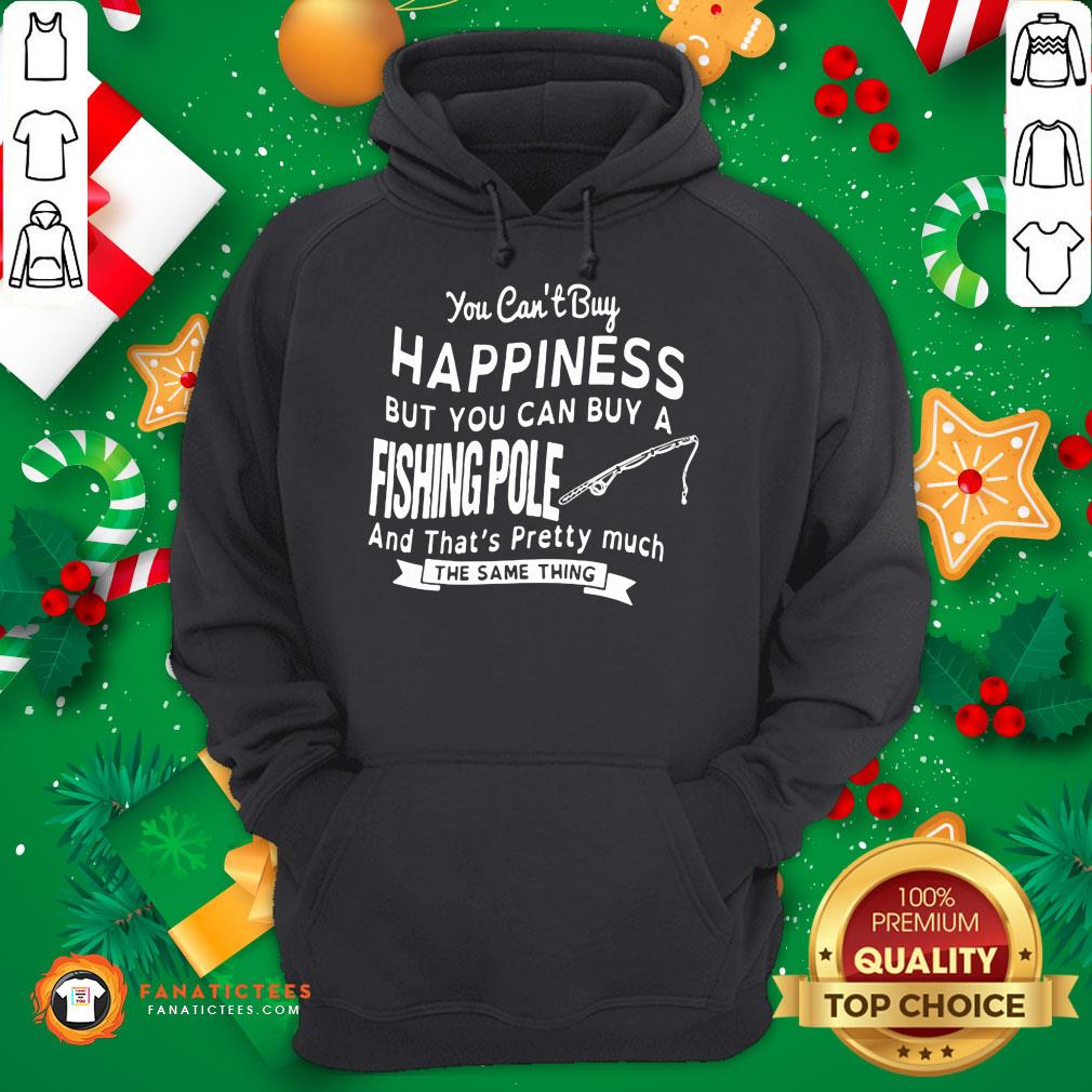 hot-you-cant-buy-happiness-but-you-can-buy-a-fishing-pole-and-thats-pretty-much-hoodie.jpg