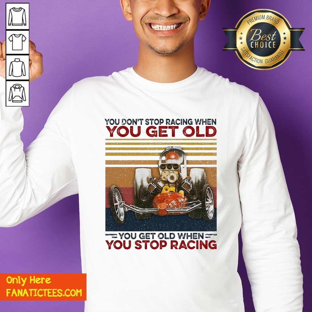 hot-you-dont-stop-racing-when-you-get-old-you-get-old-when-you-stop-racing-sweatshirt.jpg