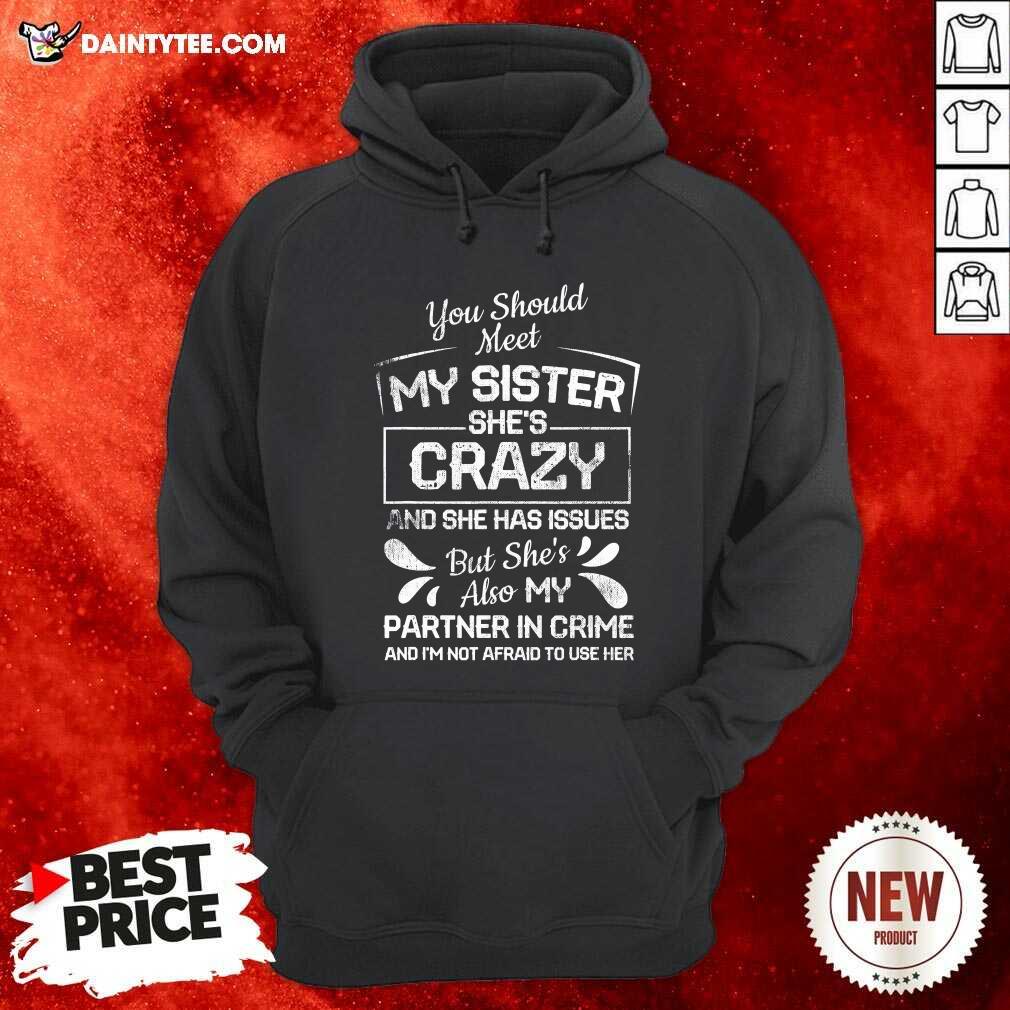 hot-you-should-most-my-sister-shes-crazy-partner-in-crime-not-afraid-to-use-her-hoodie.jpg