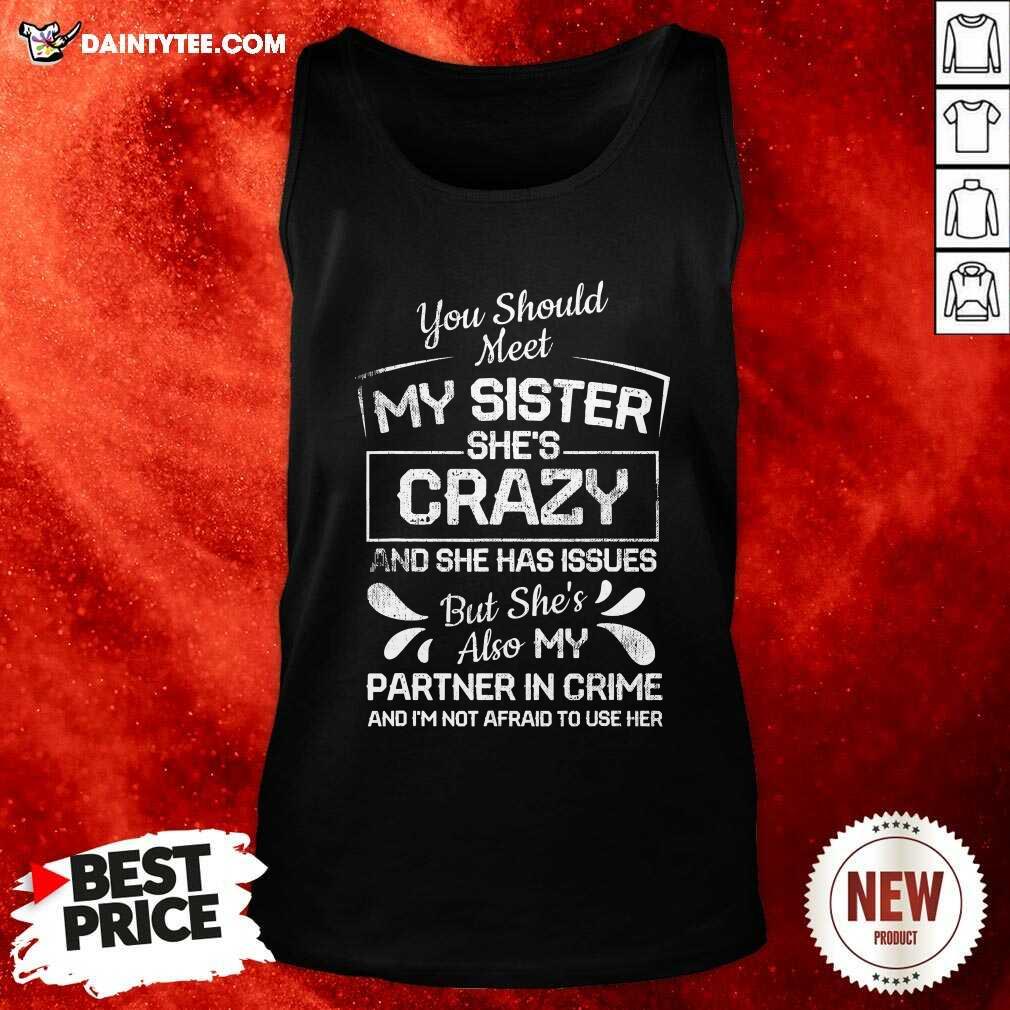 hot-you-should-most-my-sister-shes-crazy-partner-in-crime-not-afraid-to-use-her-tank-top.jpg