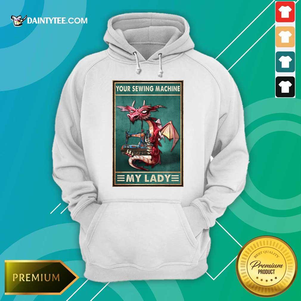 Hot Your Sewing Machine My Lady Poster Shirt