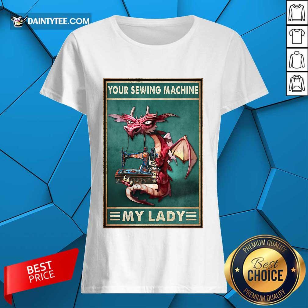 Hot Your Sewing Machine My Lady Poster Shirt