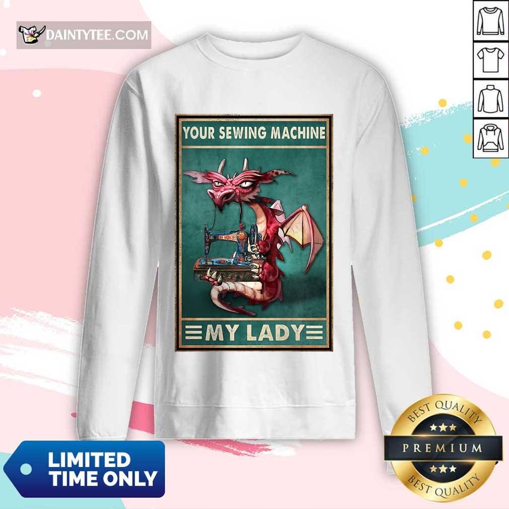 Hot Your Sewing Machine My Lady Poster Shirt