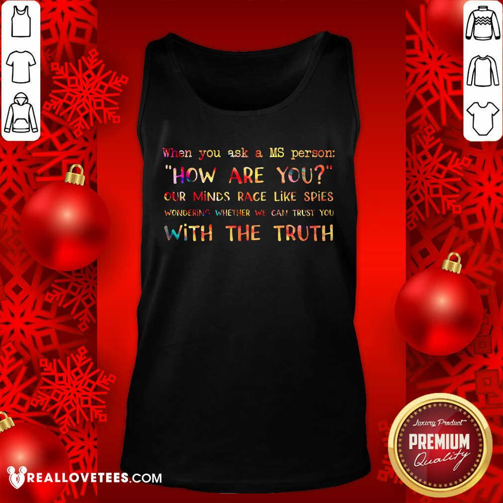 How Are You With The Truth Shirt