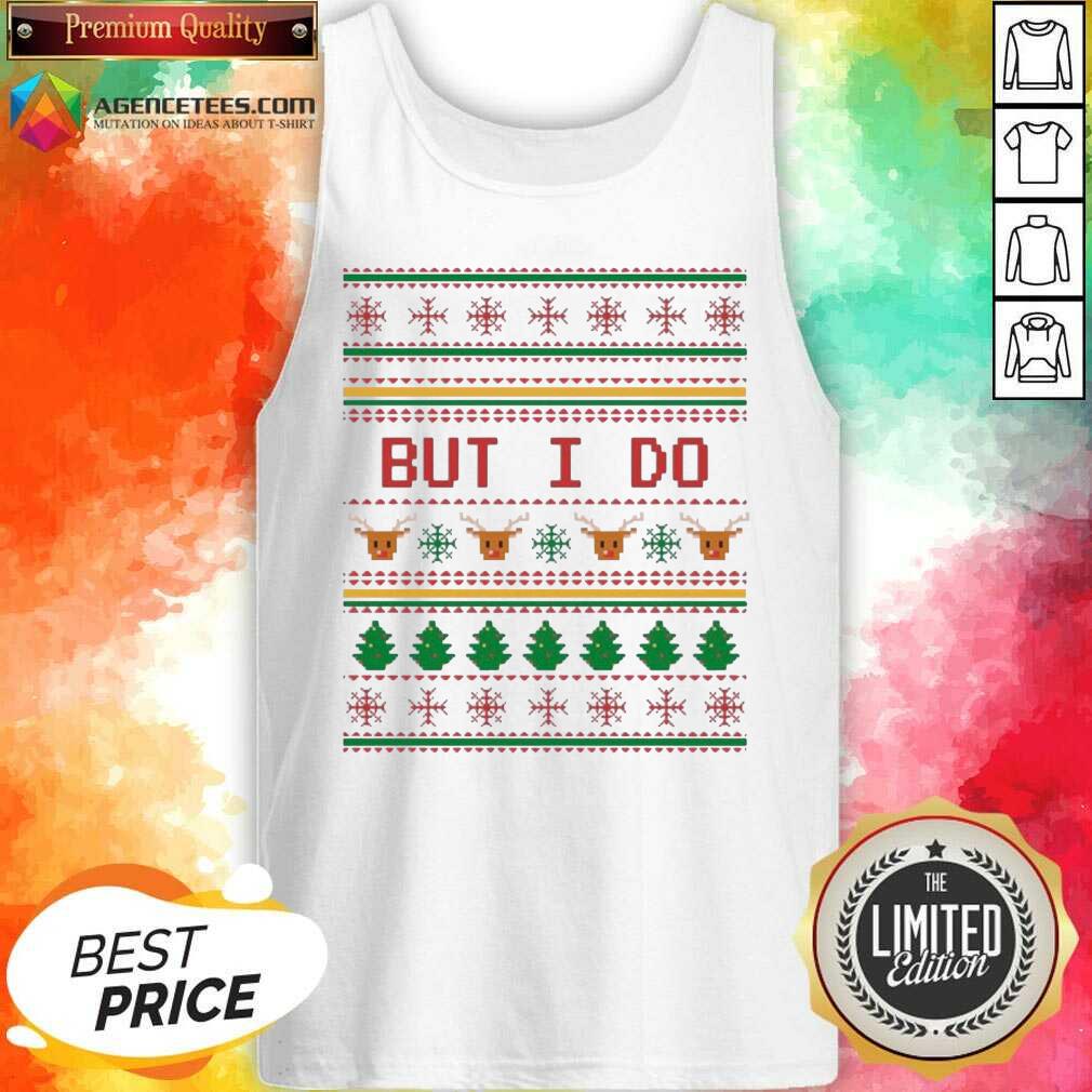 Funny But I Do Ugly Christmas Shirt