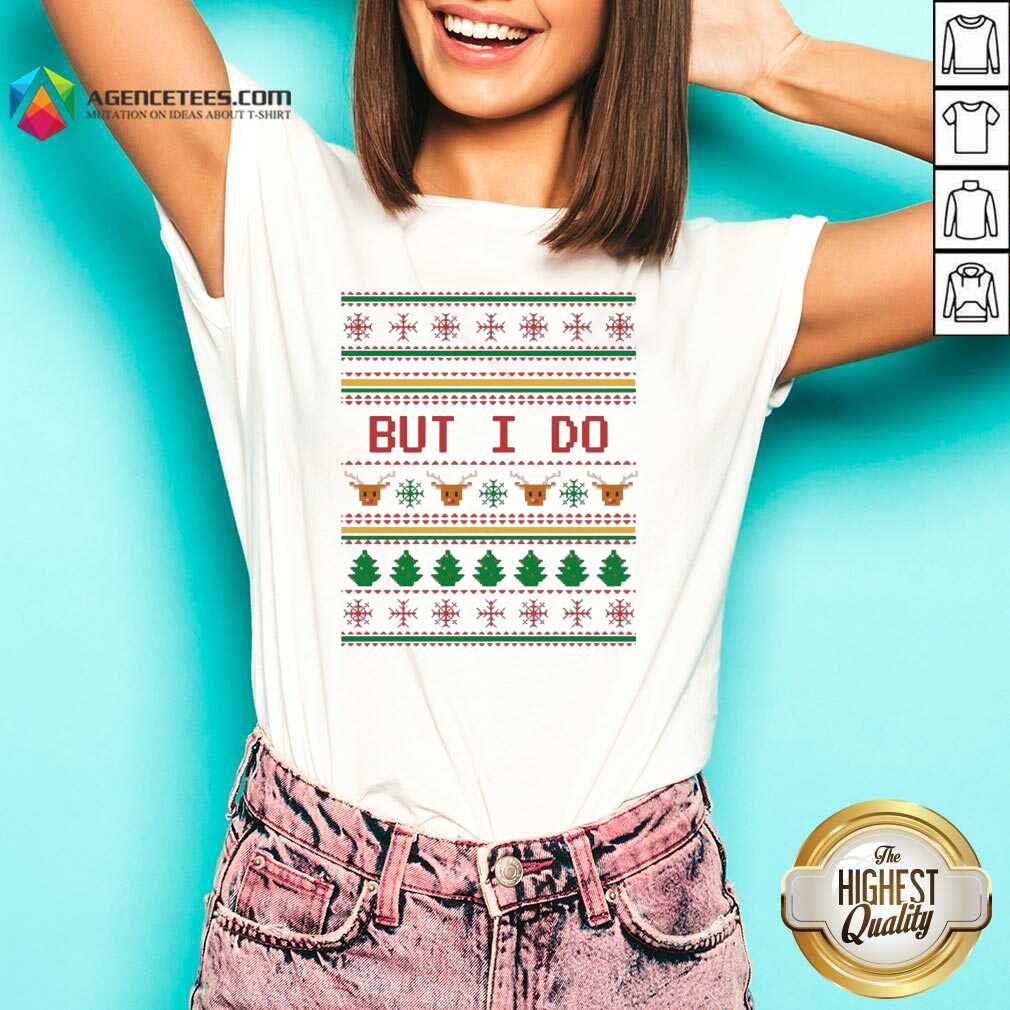 Funny But I Do Ugly Christmas Shirt