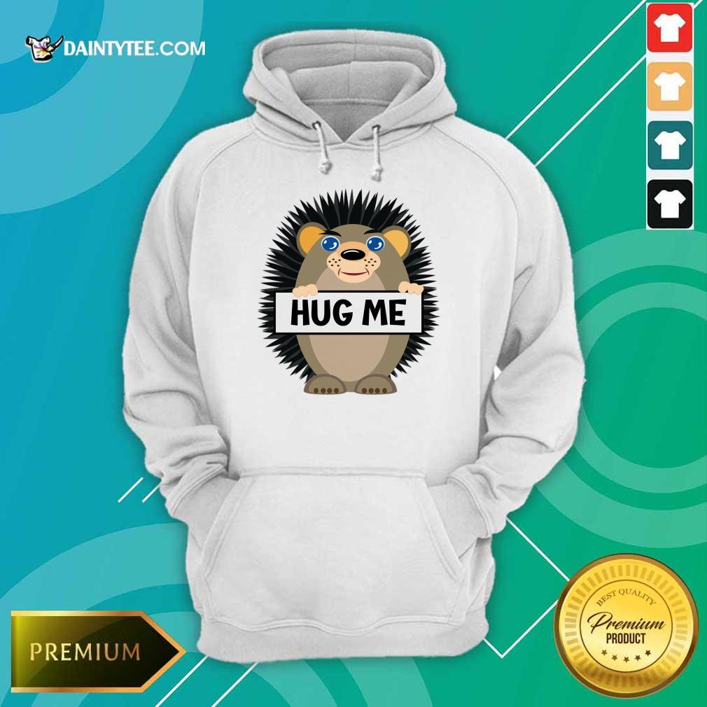 Hug Me Hedgehog Shirt