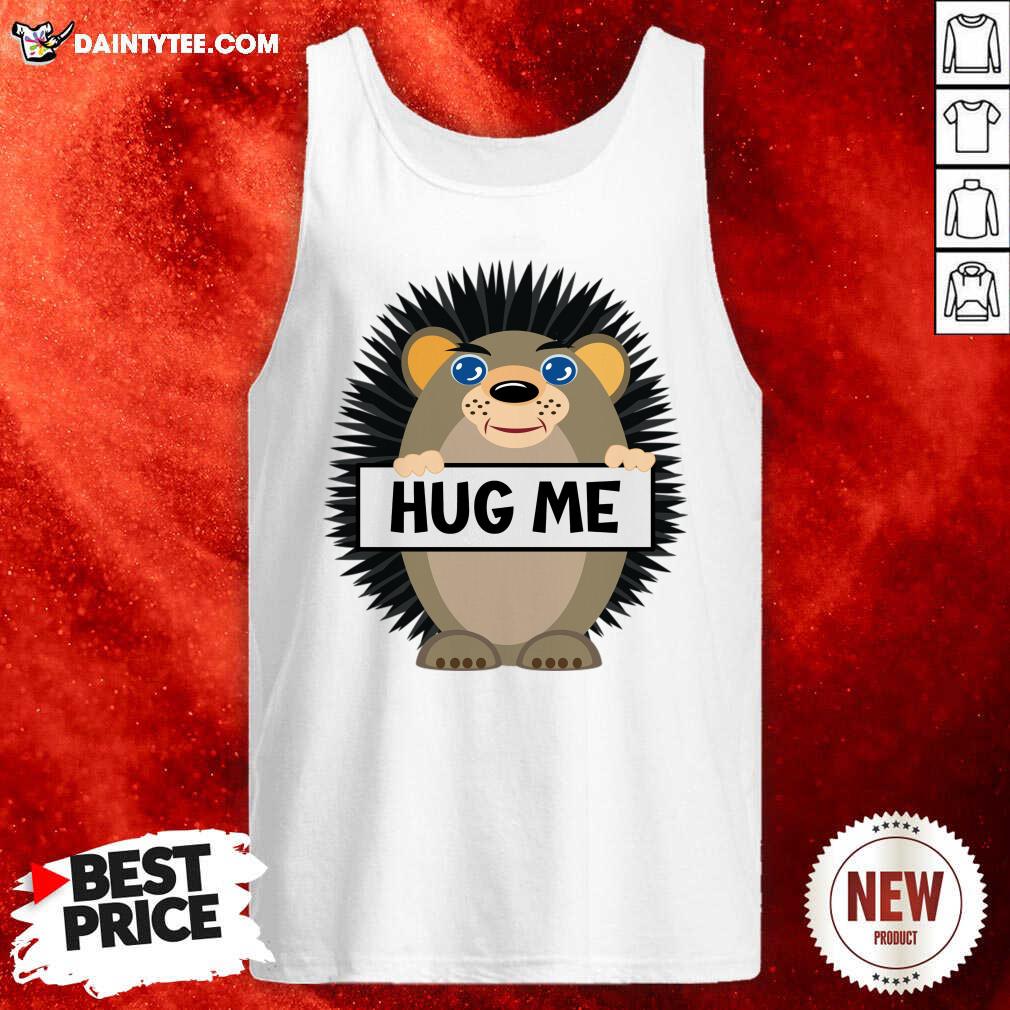 Hug Me Hedgehog Shirt