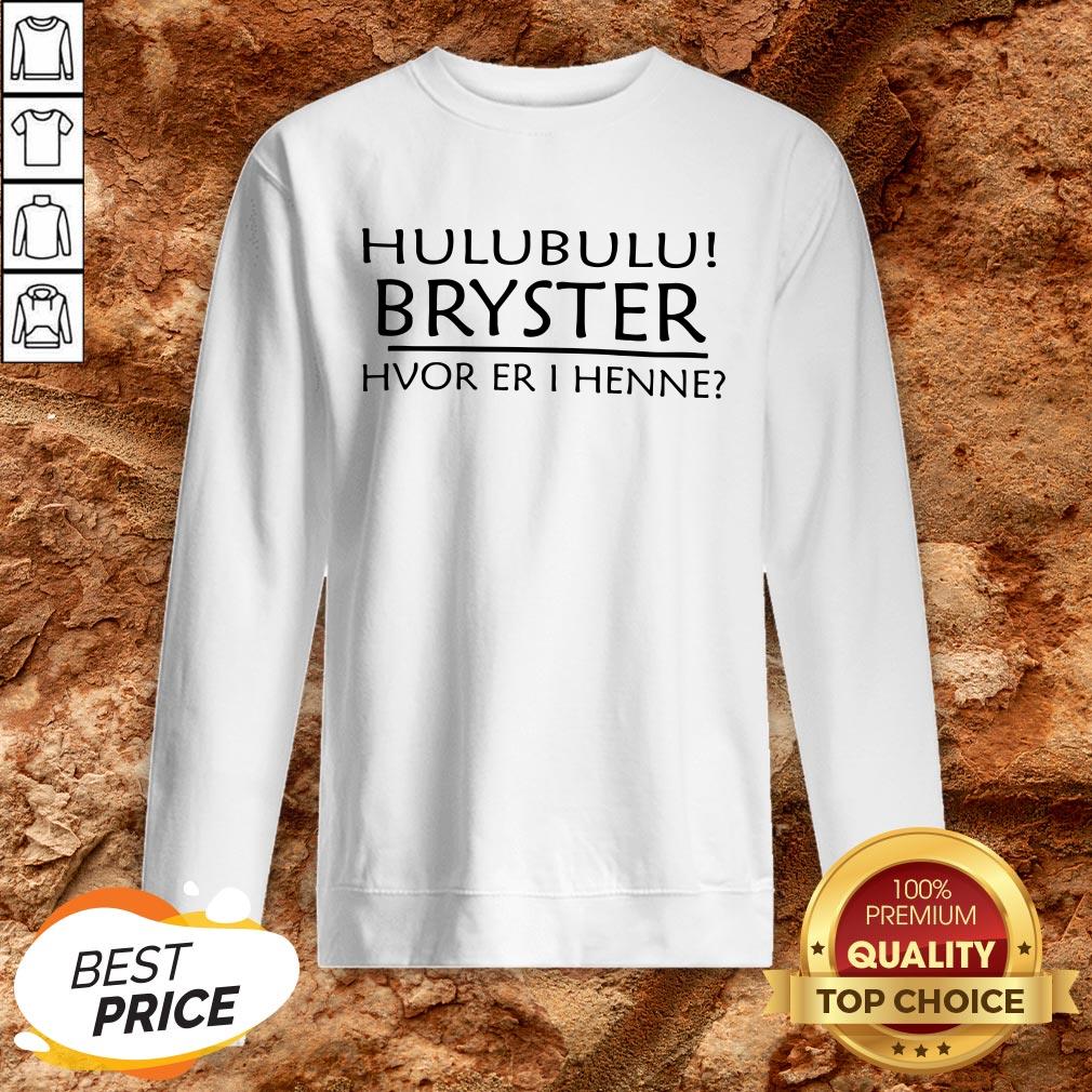 Hulubulu Bryster Hvor Er I Henne Shirt