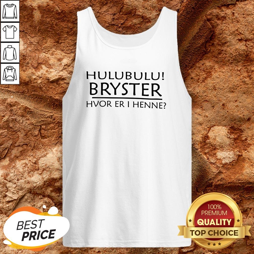 Hulubulu Bryster Hvor Er I Henne Shirt