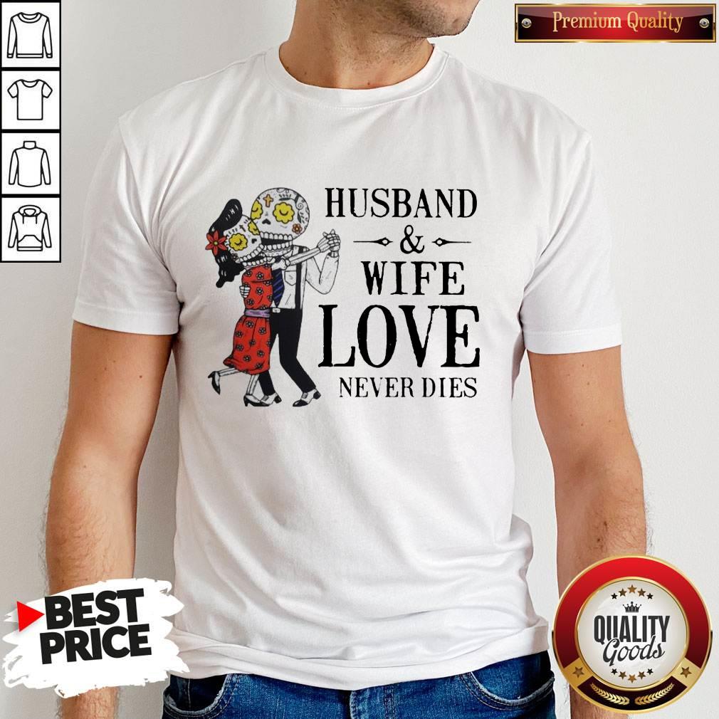 Husband And Wife Love Never Dies Shirt