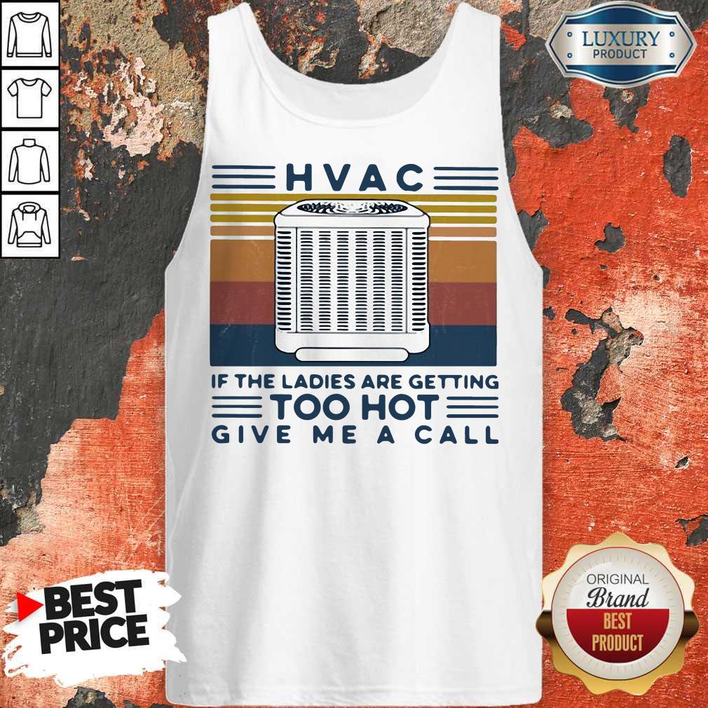 Hvac If The Ladies Are Getting Too Hot Give Me A Call Vintage Shirt