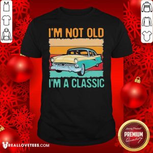 Colorful I’m Not Old I’m A Classic Car Vintage Retro Shirt