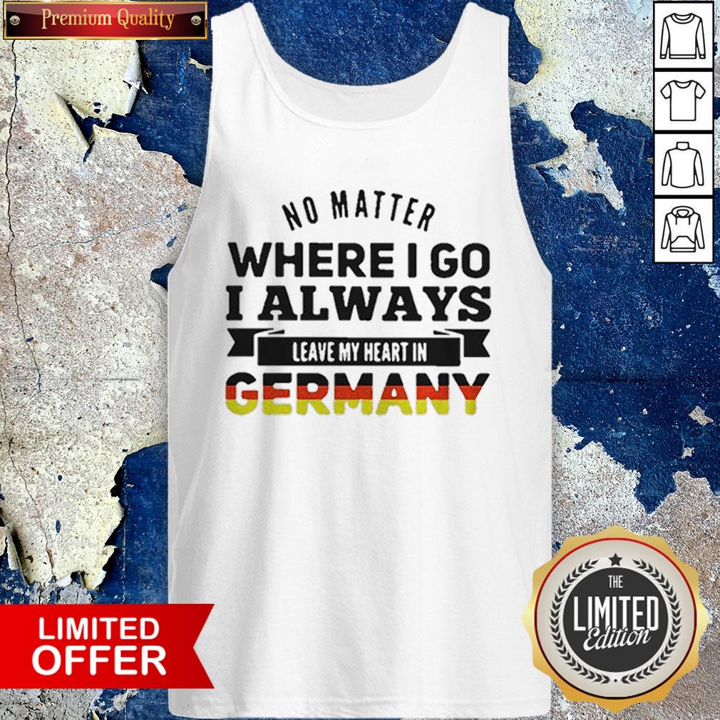 I Always Leave My Heart In Germany Shirt