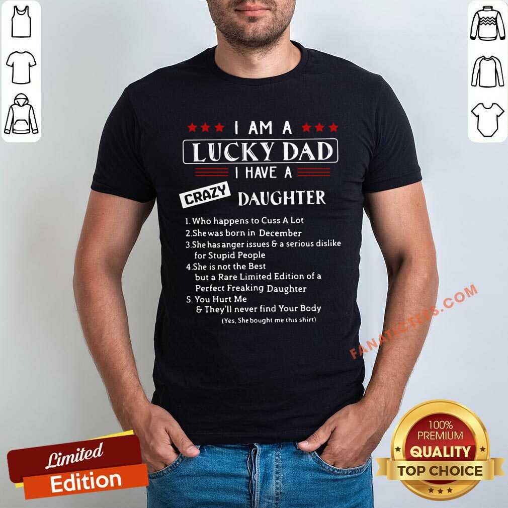 I Am A Lucky Dad I Have A Crazy Daughter Shirt