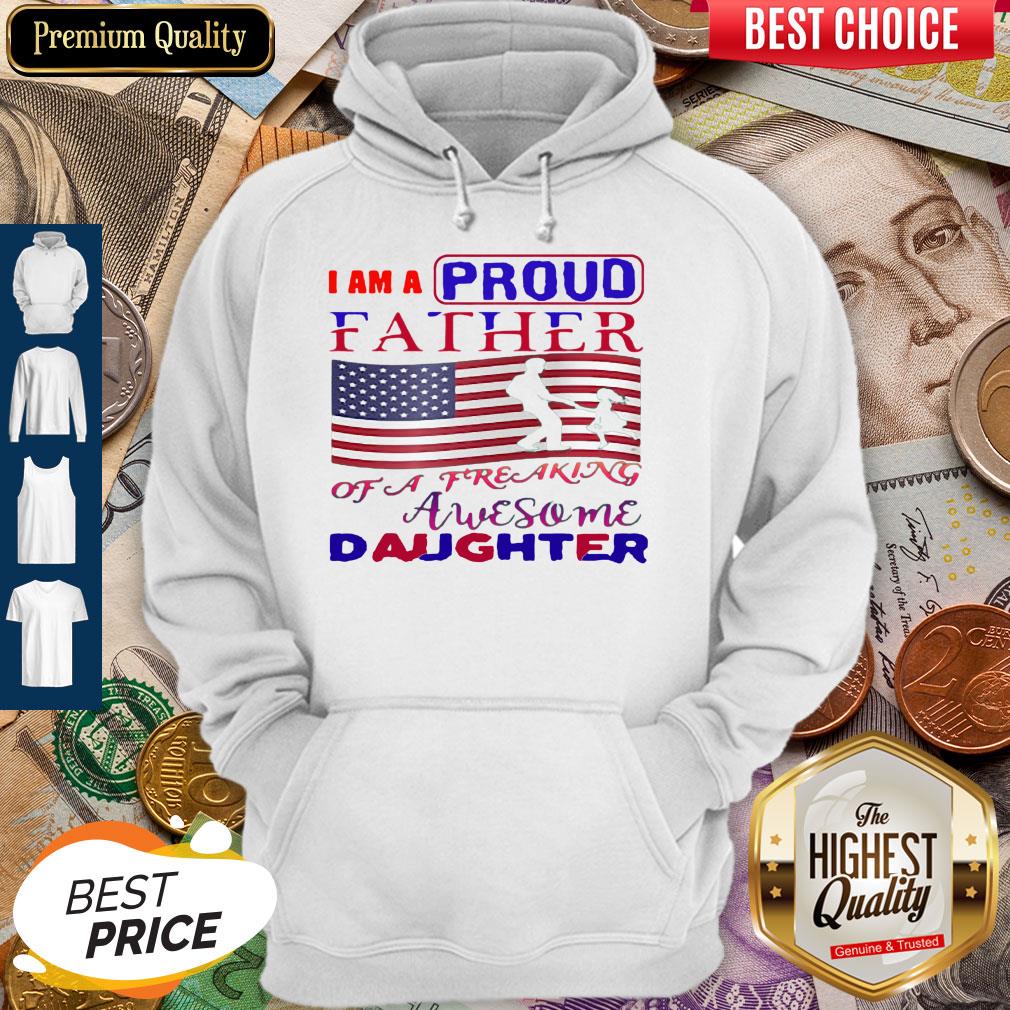 I Am A Proud Father Of A Freaking Awesome Daughter American Flag Shirt