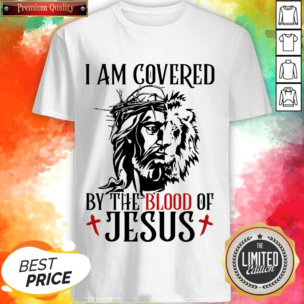 I Am Covered By The Blood Of Jesus Shirt