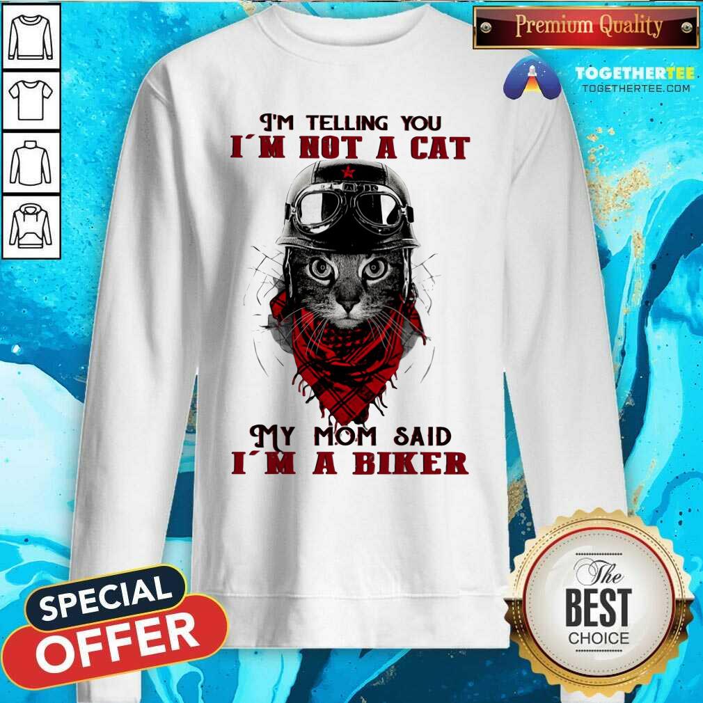 I Am Not A Cat My Mom Said I Am A Biker Shirt