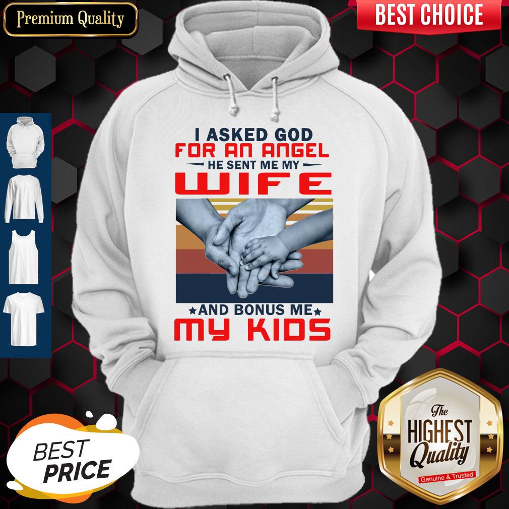 i-asked-god-for-an-angel-he-sent-me-my-wife-and-bonus-me-my-kids-vintage-hoodie.jpg