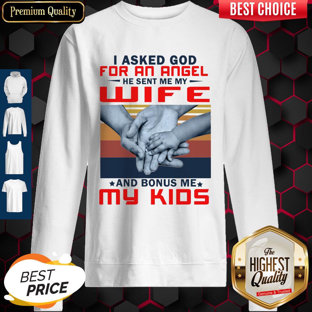 i-asked-god-for-an-angel-he-sent-me-my-wife-and-bonus-me-my-kids-vintage-sweatshirt.jpg