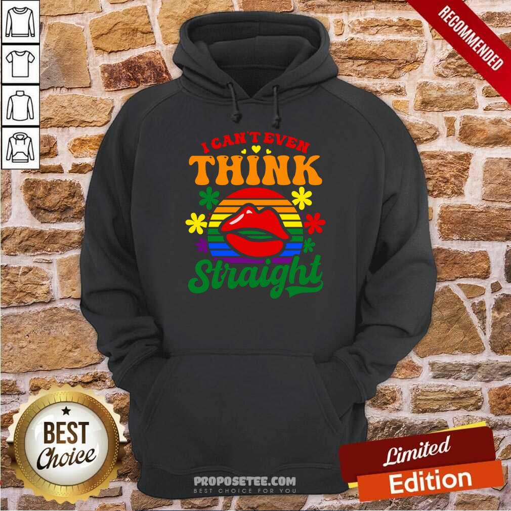 I Can't Even Think Straight Shirt