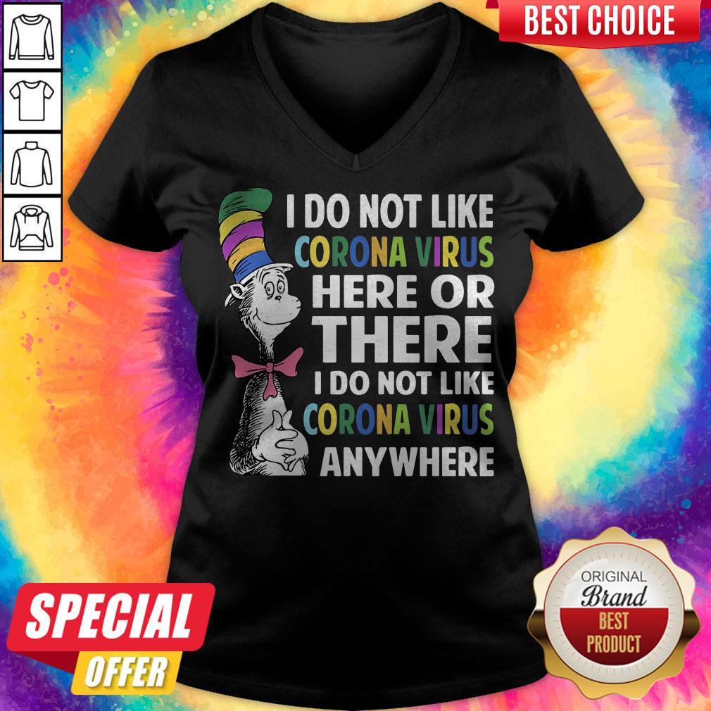 i-do-not-like-corona-virus-here-or-there-i-do-not-like-corona-virus-any-where-v-neck.jpg