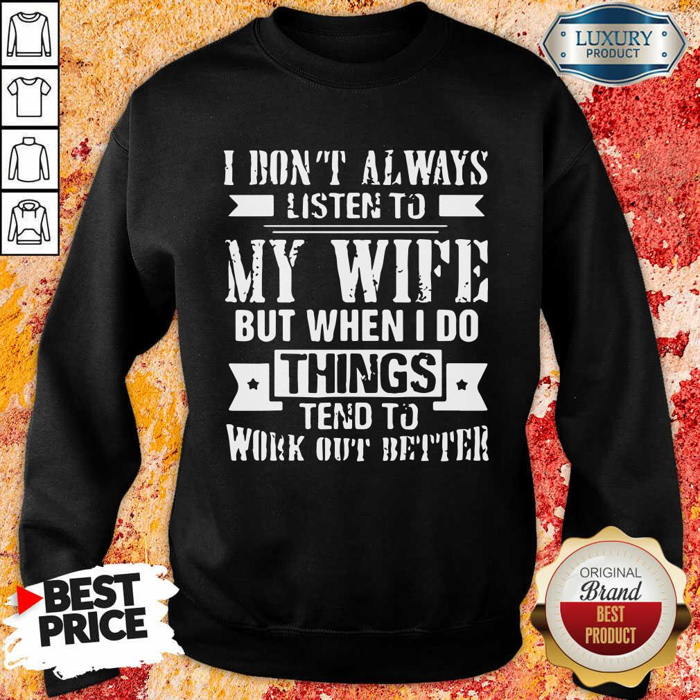 I Don't Alway Listen To My Wife Shirt