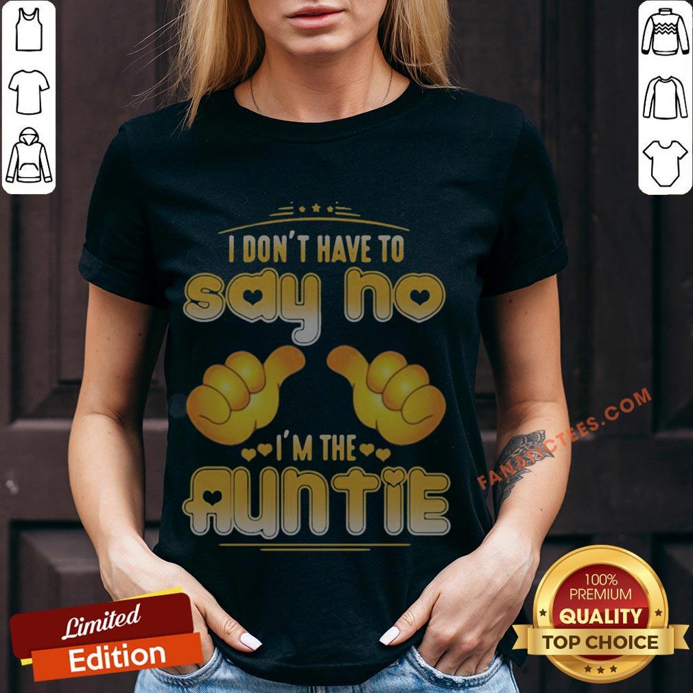 i-dont-have-to-say-no-im-the-auntie-v-neck.jpg