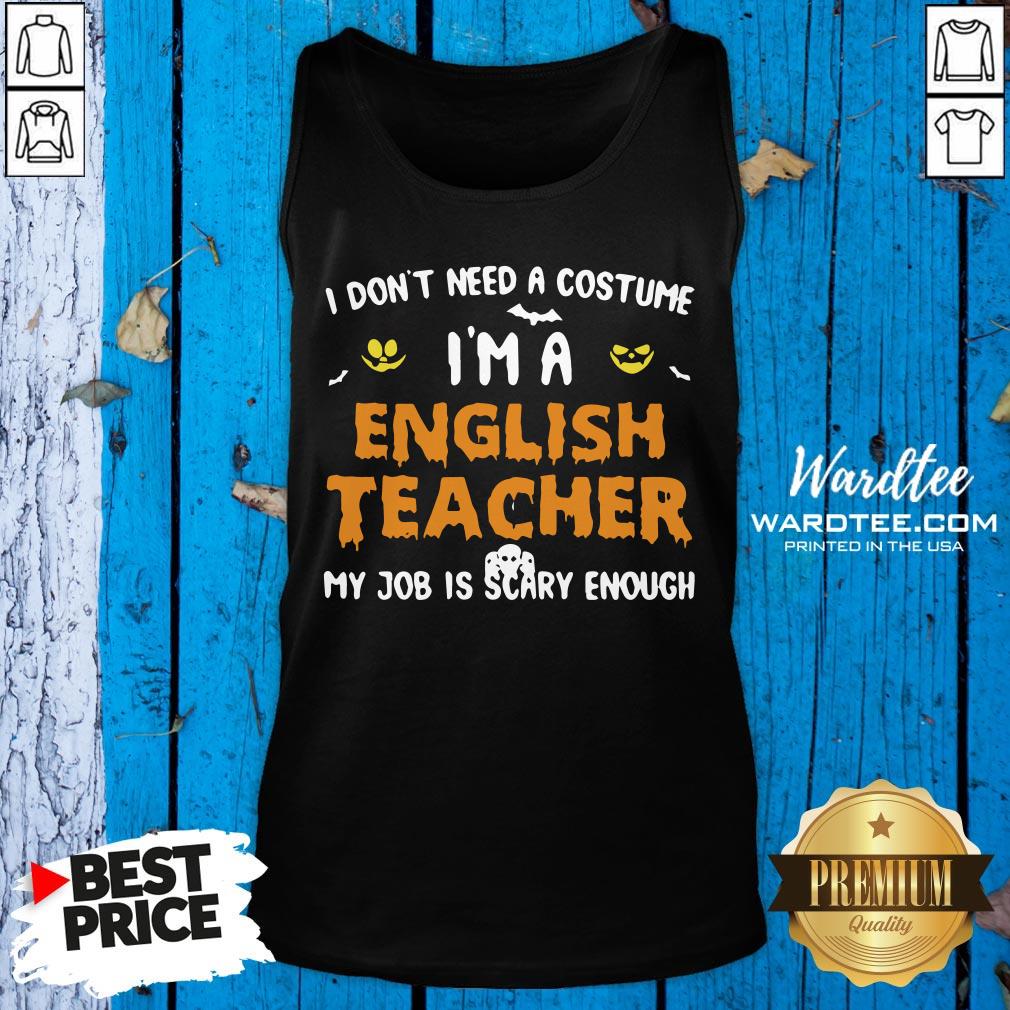 I Don't Need A Costume I'm A English Teacher Halloween Shirt