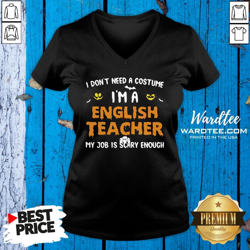 I Don't Need A Costume I'm A English Teacher Halloween Shirt