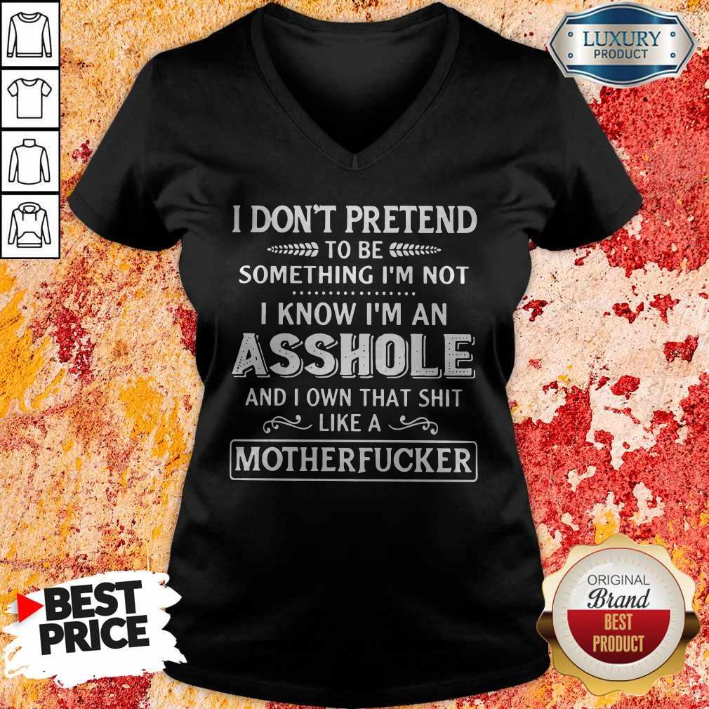 I Don't Pretend To Be Something I'm Not Shirt