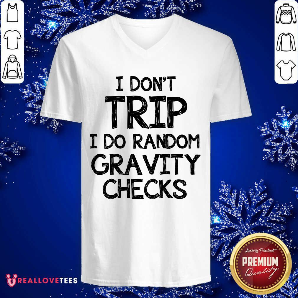 I Dont Trip I Do Random Gravity Checks Shirt