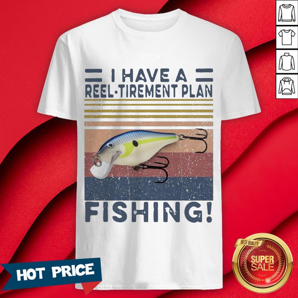 I Have A Reel Tirement Plan Fishing Vintage Shirt