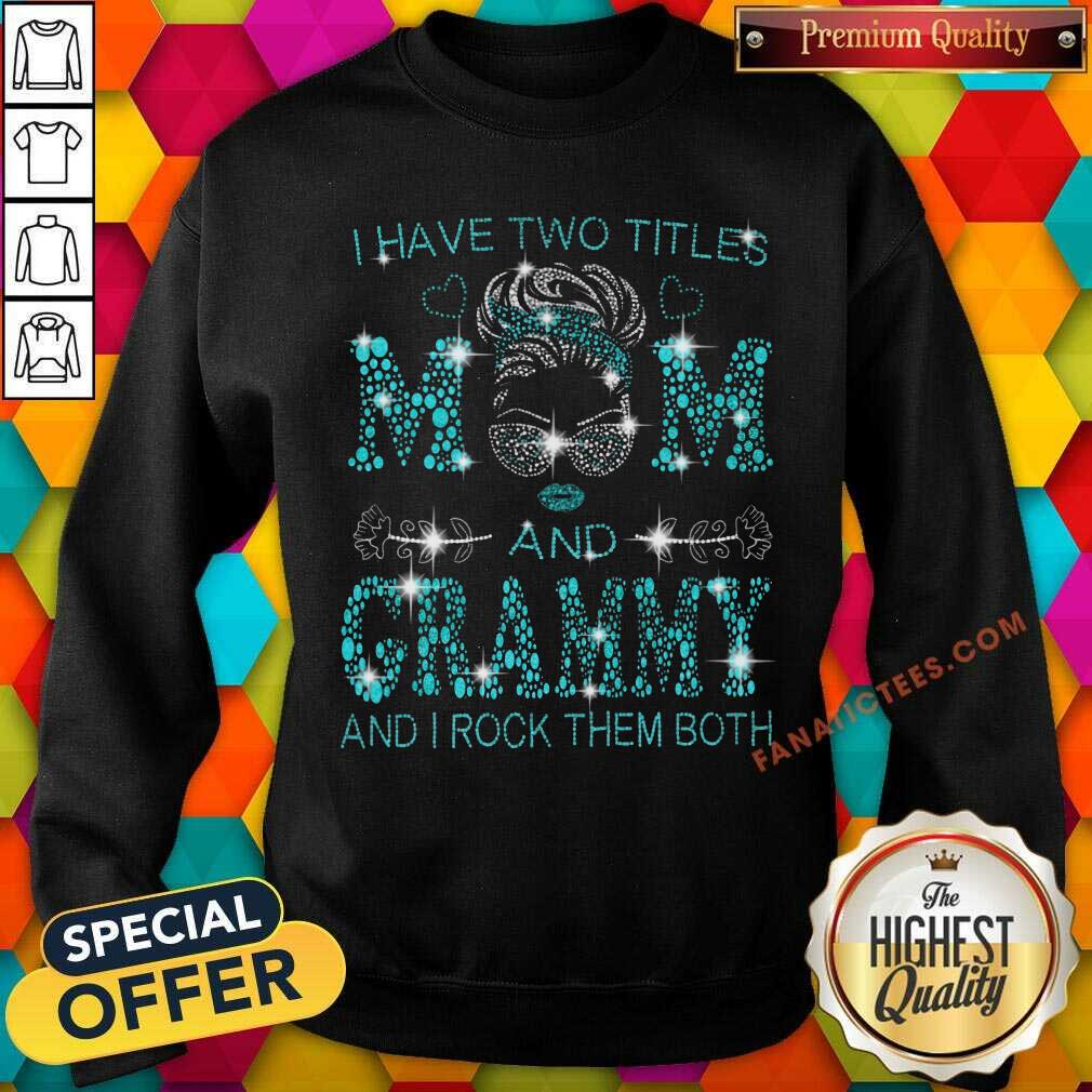 I Have Two Titles Mom And Grammy Shirt