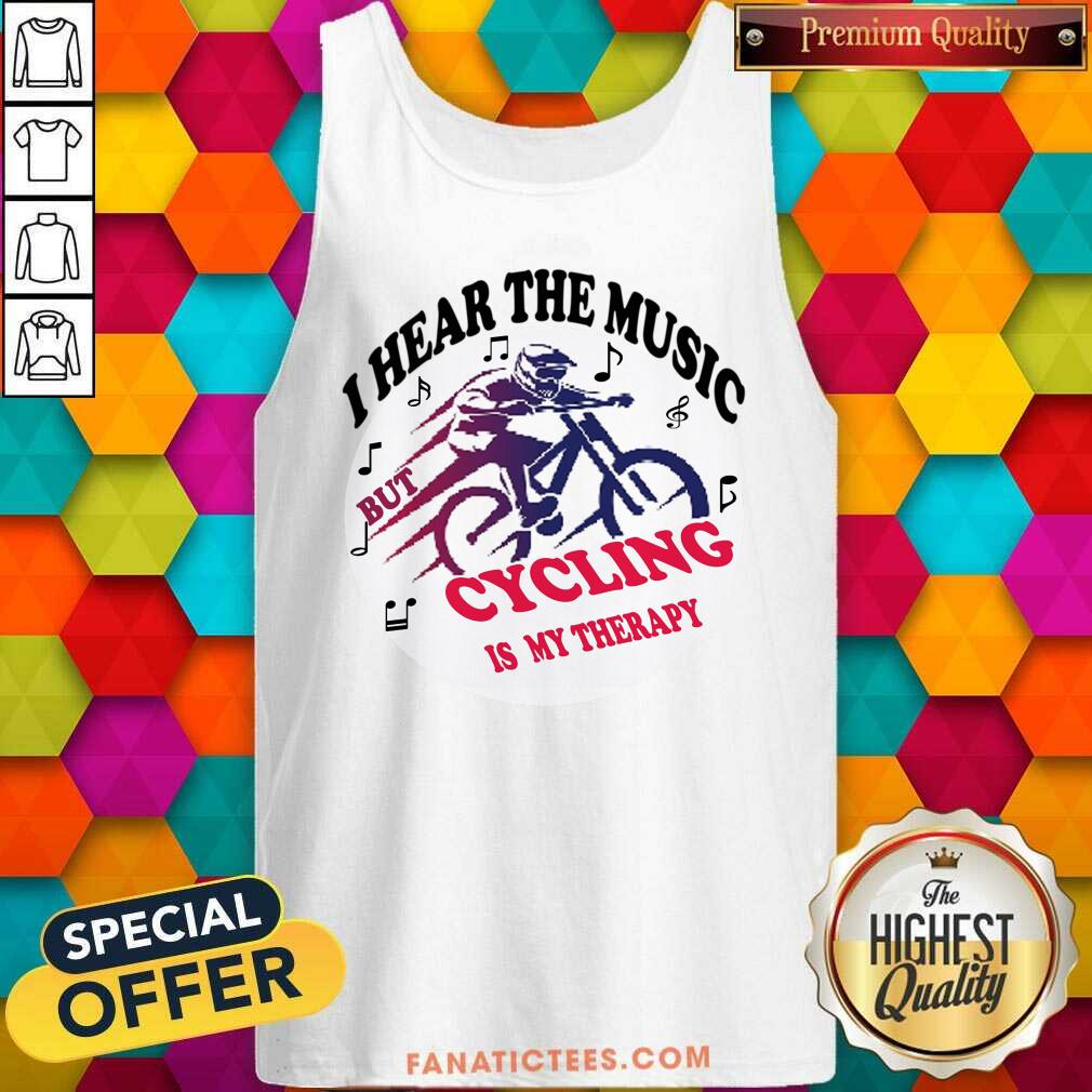 I Hear The Music But Cycling Is My Therapy Shirt