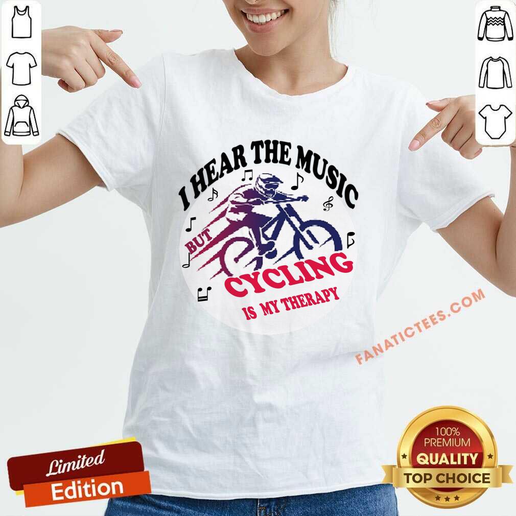 I Hear The Music But Cycling Is My Therapy Shirt