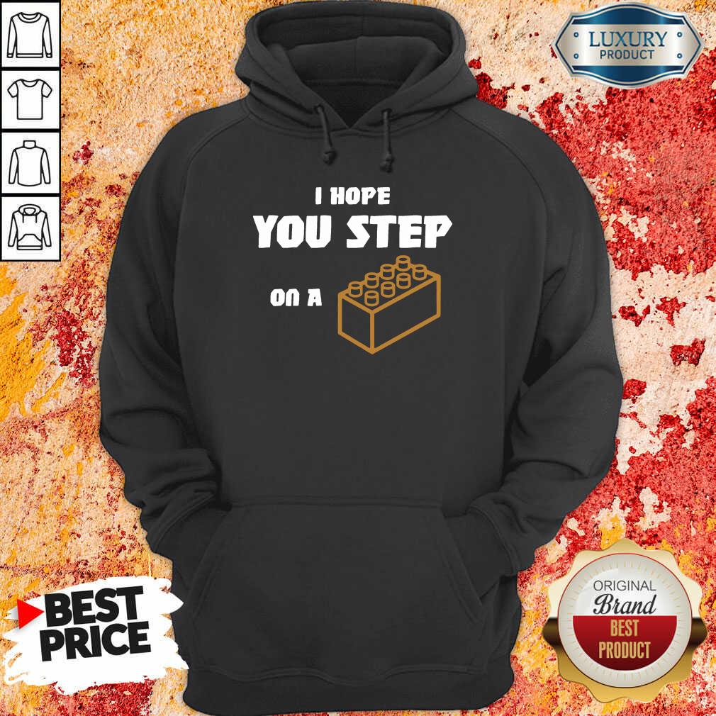I Hope You Step On A Lego Brick Shirt