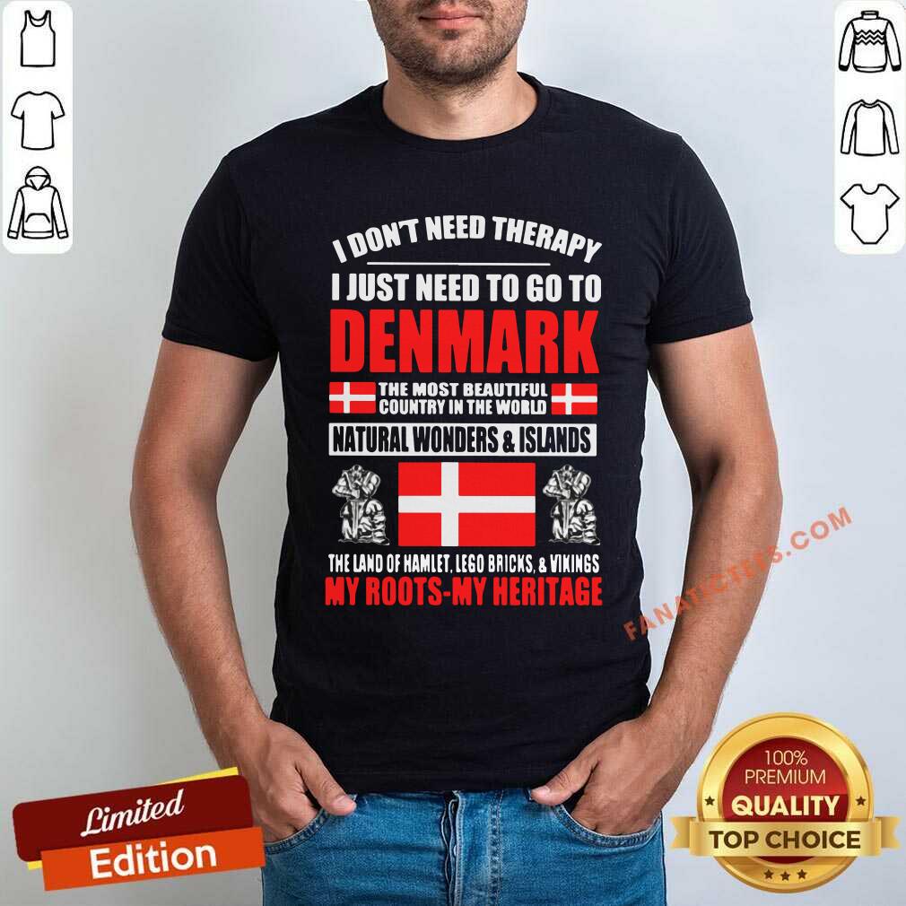 I Just Need To Go To Denmark Shirt