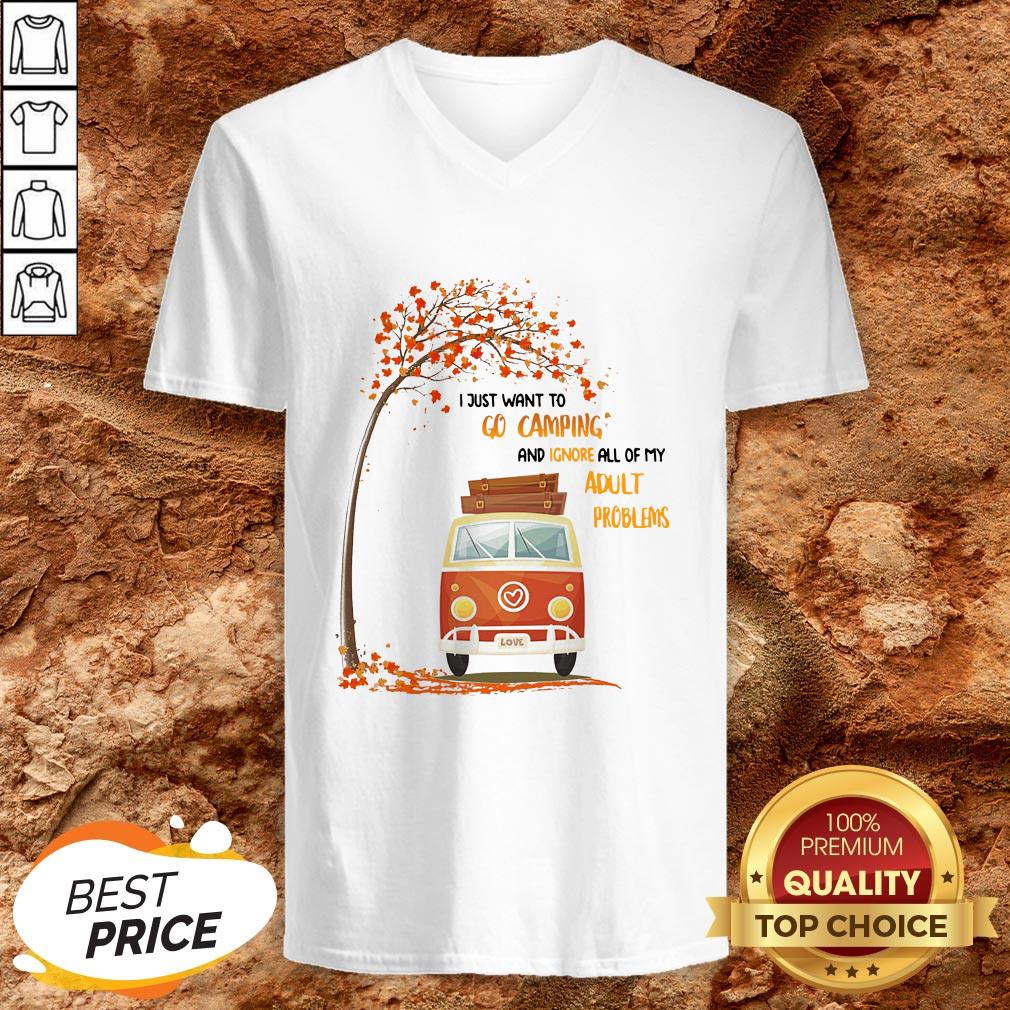 I Just Want To Go Camping And Ignore All Of My Adult Problems Shirt