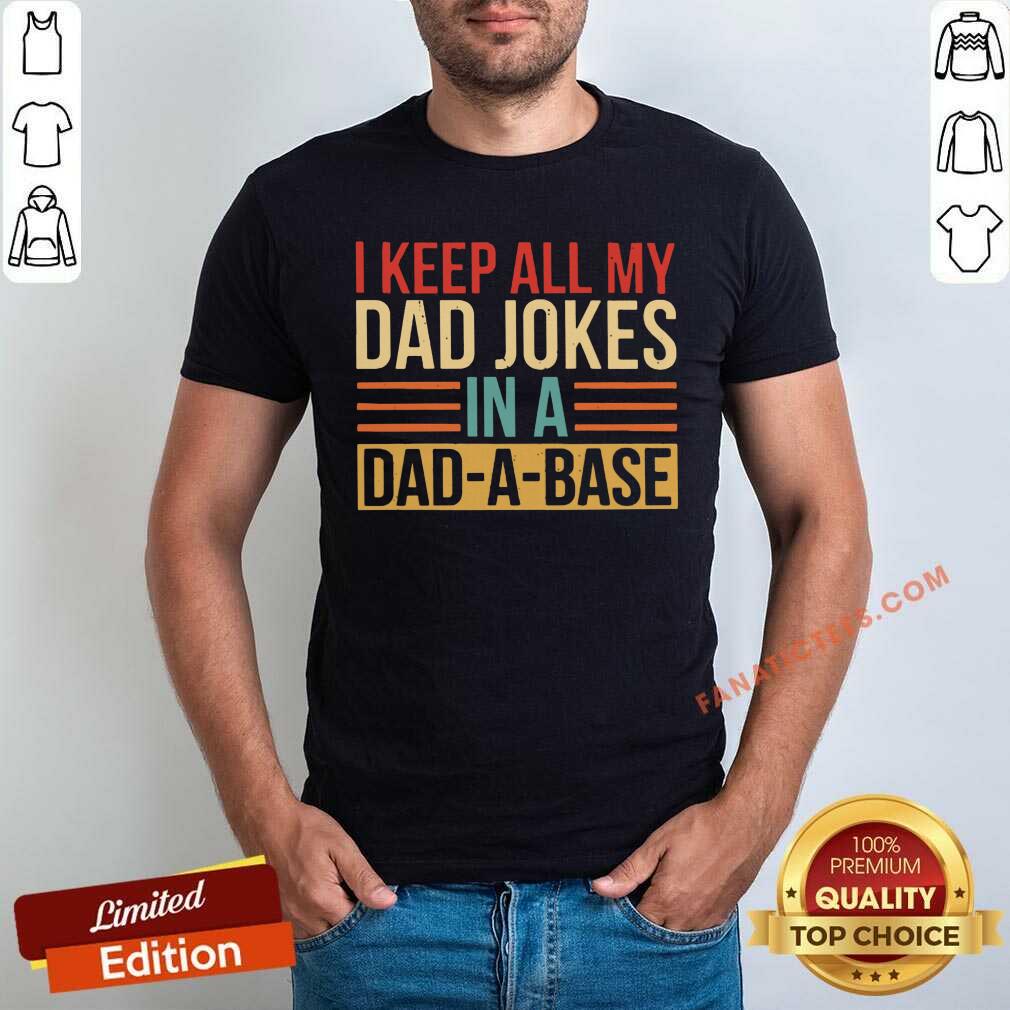 I Keep All My Dad Jokes In A Dad-A-Base Shirt